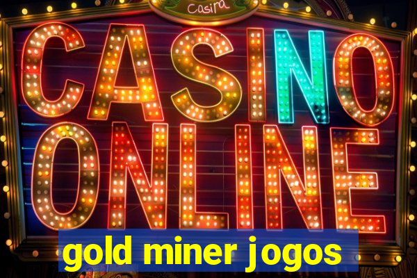 gold miner jogos